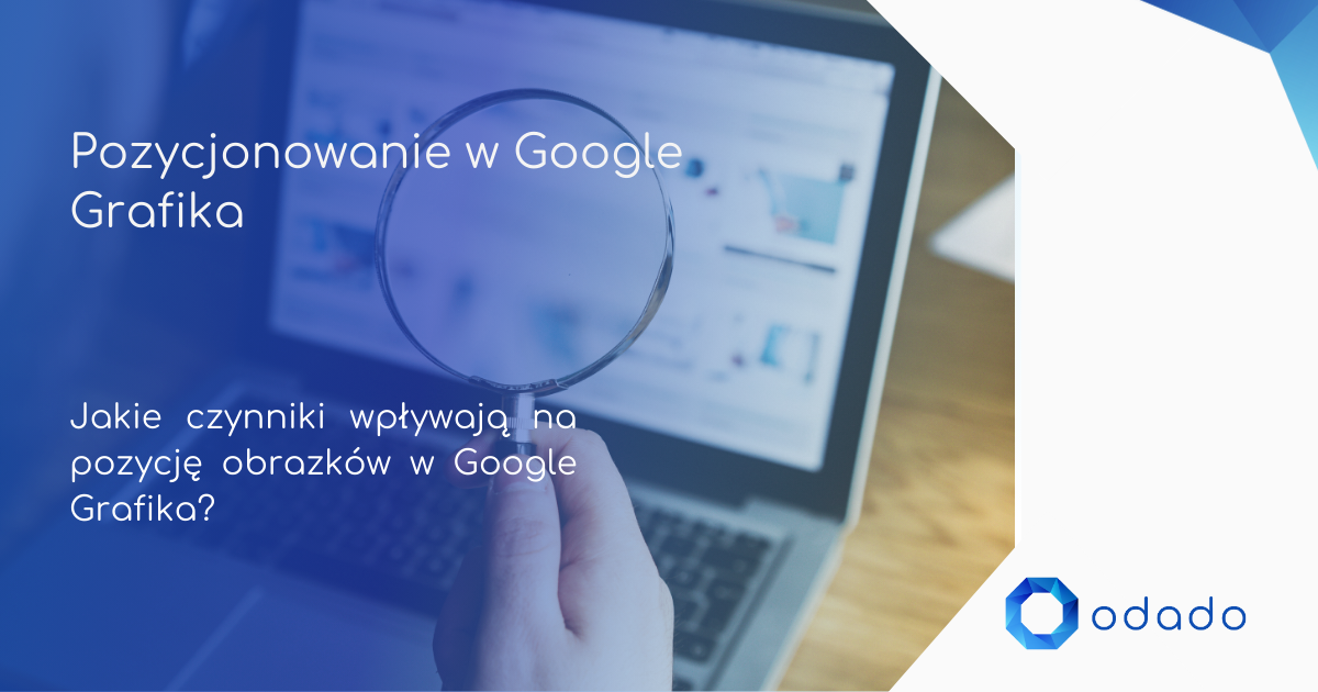 Jak skutecznie wypozycjonować grafikę w wyszukiwarce Google?