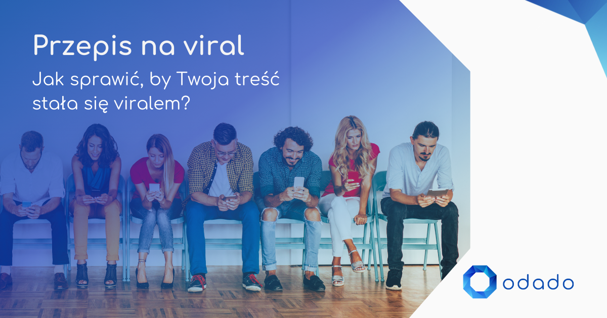 Jak stworzyć treści, które stają się viralowe?
